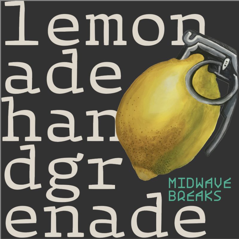 WATCH: Midwave Breaks - Lemonade Hand Grenade