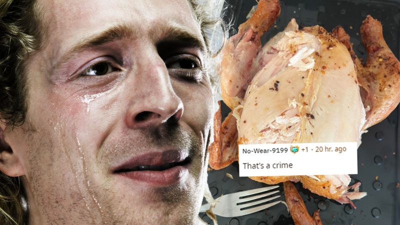 People are fuming after wife devours the skin off bloke’s freshly cooked chicken